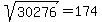 %09sqrt%28%0930276%09%29=%09174%09