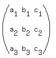 <BR>
(<BR>
 matrix( 3, 3, <BR>
  a[1], b[1], c[1],<BR>
  a[2], b[2], c[2],<BR>
  a[3], b[3], c[3]<BR>
 )<BR>
)<BR>
