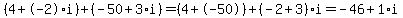 %0D%0A++++%284+%2B+-2%2Ai%29+%2B+%28-50+%2B+3%2Ai%29+%0D%0A+++++=+%284%2B-50%29+%2B+%28-2%2B3%29%2Ai+=+-46%2B1%2Ai