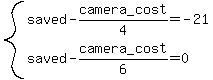 %0D%0A+system%28+saved+-+camera_cost%2F4+=+-21%2C%0D%0A+++++++++saved+-+camera_cost%2F6+=+0+%29+%0D%0A