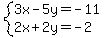 %0D%0Asystem%28+3x+-+5y+=+-11%2C%0D%0A2x+%2B+2y+=+-2+%29%0D%0A