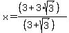 %0D%0Ax+=+%0D%0A%28%283+%2B+3%2Asqrt%283%29%29%29%0D%0A%2F%28%283%2Bsqrt%283%29%29%29%0D%0A