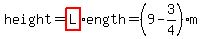 'height' = highlight(L)ength= (9-3/4)m