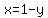 'x= 1-y'