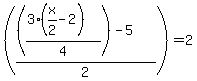 %28%28%28%283%28x%2F2-2%29%29%2F4%29-5%29%2F2%29+=+2