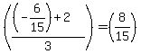 %28%28%28-6%2F15%29%2B2%29%2F3%29+=+%288%2F15%29%29