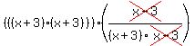(((x+3)(x+3)))*(cross(x-3)/(x+3)cross(x-3)))