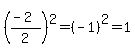 %28%28-2%29%2F2%29%5E2=%28-1%29%5E2=1