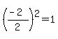 ((-2)/2)^2=1