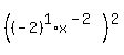 %28%28-2%29%5E1%2Ax%5E%28-2%29%29%5E2
