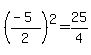 %28%28-5%29%2F2%29%5E2+=+25%2F4