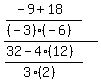 ((-9+18)/((-3)(-6)))/((32-4(12))/(3(2)))