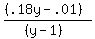 ((.18y-.01))/((y-1))