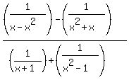 %28%281%2F%28x-x%5E2%29%29+-+%281%2F%28x%5E2%2Bx%29%29%29%2F%28%281%2F%28x%2B1%29%29%2B%281%2F%28x%5E2-1%29%29%29
