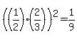%28%281%2F2%29%282%2F3%29%29%5E2+=+1%2F9