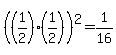 %28%281%2F2%29%2A%281%2F2%29%29%5E2=1%2F16