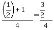 %28%281%2F2%29%2B1%29%2F4+=+%283%2F2%29%2F4