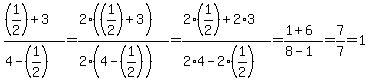 %28%281%2F2%29%2B3%29%2F%284-%281%2F2%29%29=%282%2A%28%281%2F2%29%2B3%29%29%2F%282%2A%284-%281%2F2%29%29%29=%282%2A%281%2F2%29%2B2%2A3%29%2F%282%2A4-2%2A%281%2F2%29%29=%281%2B6%29%2F%288-1%29=+7%2F7=1