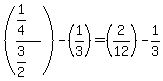 %28%281%2F4%29%2F%283%2F2%29%29-%281%2F3%29=%282%2F12%29-1%2F3