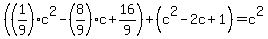 %28%281%2F9%29c%5E2-%288%2F9%29c%2B16%2F9%29%2B%28c%5E2-2c%2B1%29=c%5E2
