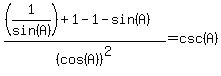 %28%281%2Fsin%28A%29%29+%2B+1+-+1+-+sin%28A%29%29+%2F+%28cos%28A%29%29%5E2+=+csc%28A%29