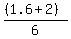 ((1.6+2))/6