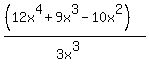 %28%2812x%5E4+%2B+9x%5E3+-+10x%5E2%29%29%2F%283x%5E3%29