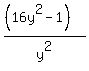 ((16y^2 - 1))/y^2