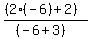 ((2(-6)+2))/((-6+3))
