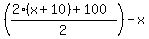%28%282%28x+%2B+10%29+%2B+100%29%2F2%29+-+x