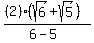 %28%282%29%28sqrt%286%29%2Bsqrt%285%29%29%29%2F%286-5%29