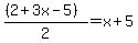 %28%282%2B3x-5%29%29%2F2=x%2B5