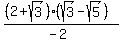 %28%282%2Bsqrt%283%29%29%28sqrt%283%29-sqrt%285%29%29%29%2F%28-2%29