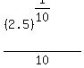 ((2.5)^(1/10))/10