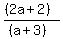 ((2a+2))/((a+3))