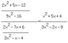 %28%282x%5E2%2B5x-12%29%2F%289x%5E2-16%29%29%2F%28%282x%5E2-7x%2B6%29%2F%283x%5E2-x-4%29%29=%28x%5E2%2B5x%2B4%29%2F%283x%5E2-2x-8%29