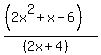 ((2x^2+x-6))/((2x+4))