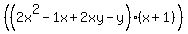 %28%282x%5E2-1x%2B2xy-y%29%28x%2B1%29%29