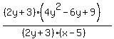 ((2y+3)(4y^2-6y+9))/((2y+3)(x-5))