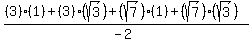 %28%283%29%281%29%2B%283%29%28sqrt%283%29%29%2B%28sqrt%287%29%29%281%29%2B%28sqrt%287%29%29%28sqrt%283%29%29%29%2F%28-2%29
