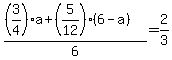 %28%283%2F4%29%2Aa+%2B+%285%2F12%29%286+-+a%29%29+%2F+6+=+2%2F3