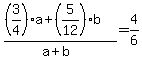 %28%283%2F4%29%2Aa+%2B+%285%2F12%29%2Ab%29+%2F+%28a+%2B+b%29+=+4%2F6
