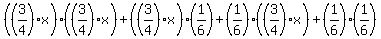%28%283%2F4%29x%29%28%283%2F4%29x%29+%2B+%28%283%2F4%29x%29%281%2F6%29+%2B+%281%2F6%29%28%283%2F4%29x%29+%2B+%281%2F6%29%281%2F6%29