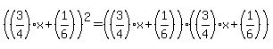 %28%283%2F4%29x%2B%281%2F6%29%29%5E2=%28%283%2F4%29x%2B%281%2F6%29%29%28%283%2F4%29x%2B%281%2F6%29%29
