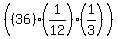 %28%2836%29+%2A+%281+%2F12%29+%2A+%281%2F3%29%29