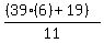 ((39(6)+19))/11