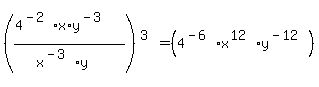 ((4^(-2)*x*y^(-3))/(x^(-3)*y))^(3)=(4^(-6)*x^(12)*y^(-12)))