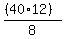 ((40*12))/8