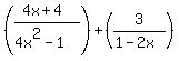%28%284x%2B4%29%2F%284x%5E2-1%29%29%2B%283%2F%281-2x%29%29