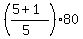%28%285%2B1%29%2F%285%29%29%2A80